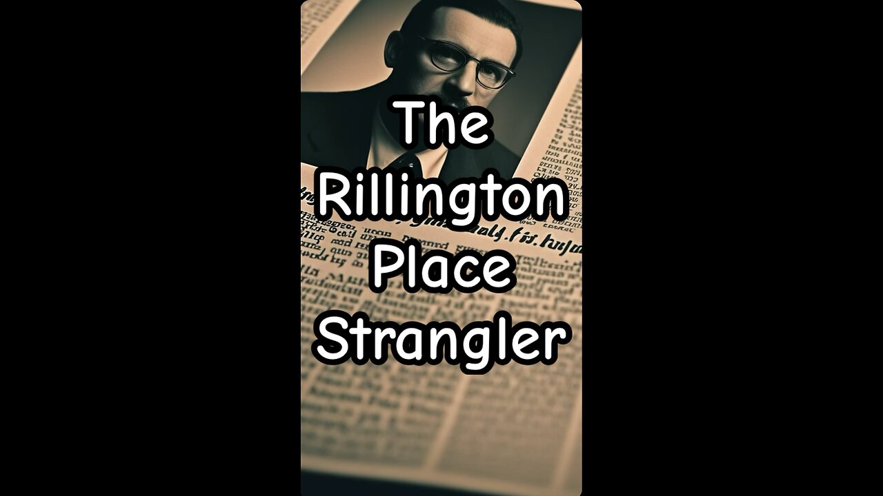 The Rillington Place Strangler.