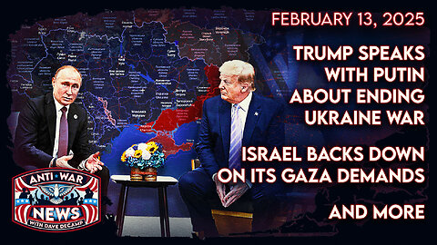 Trump Speaks With Putin About Ending Ukraine War, Israel Backs Down on Its Gaza Demands, and More