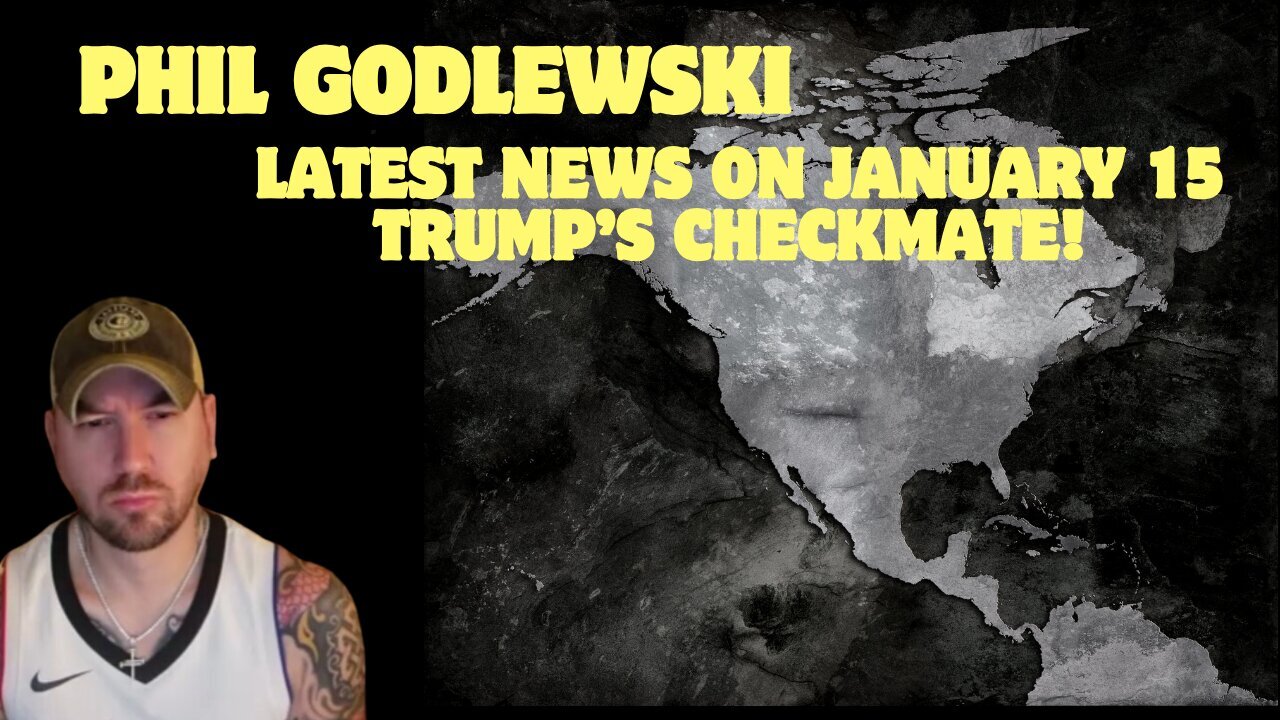 Phil Godlewski: Latest News on January 15 - Trump’s Checkmate!!!