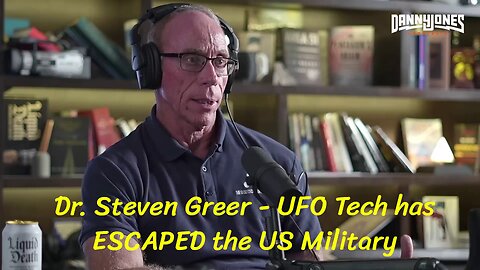 Dr. Steven Greer -UFO Tech has ESCAPED the US Military(Danny Jones Podcast)