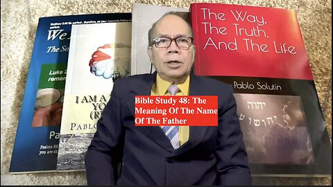 Bible Study 48: The Meaning Of The Name Of The Father