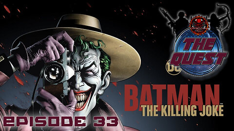 The Quest Reviews E33 - Batman The Killing Joke