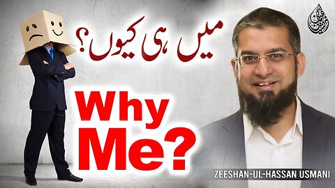 Why Me? | میں ہی کیوں؟ | Zeeshan Usmani