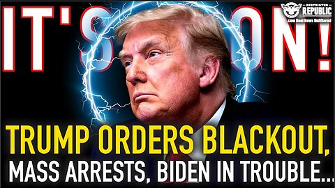 It’s On! Trump Orders BLACKOUT, Mass Arrests, Biden In Big Trouble and…