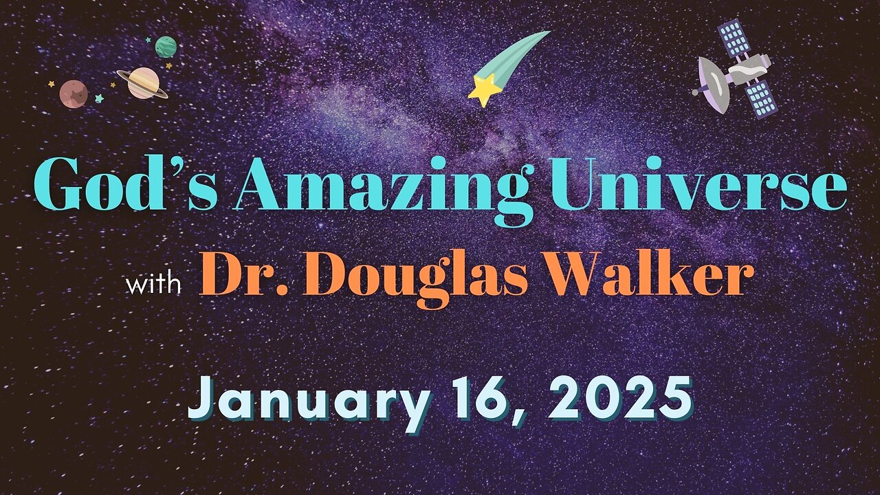 God's Amazing Universe with Dr. Doug Walker Phd