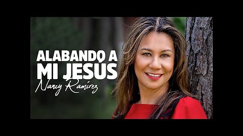 Nancy Ramírez - Alabando A Jesús - Álbum Completo.