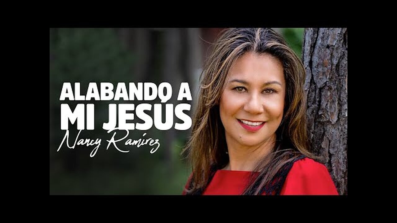 Nancy Ramírez - Alabando A Jesús - Álbum Completo.