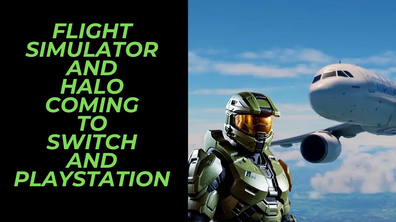 Microsoft Flight Simulator 2024 & Halo: The Master Chief Collection Coming to Switch & PlayStation