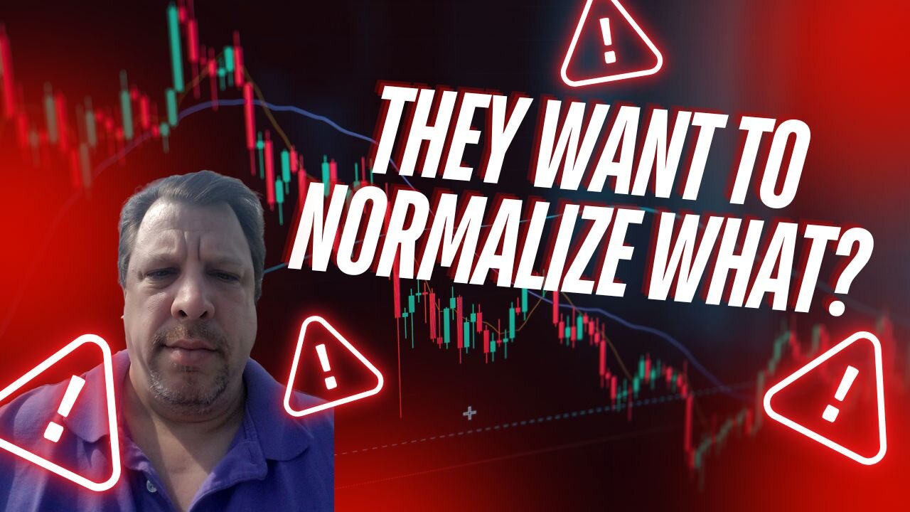 They want to Normalize what?