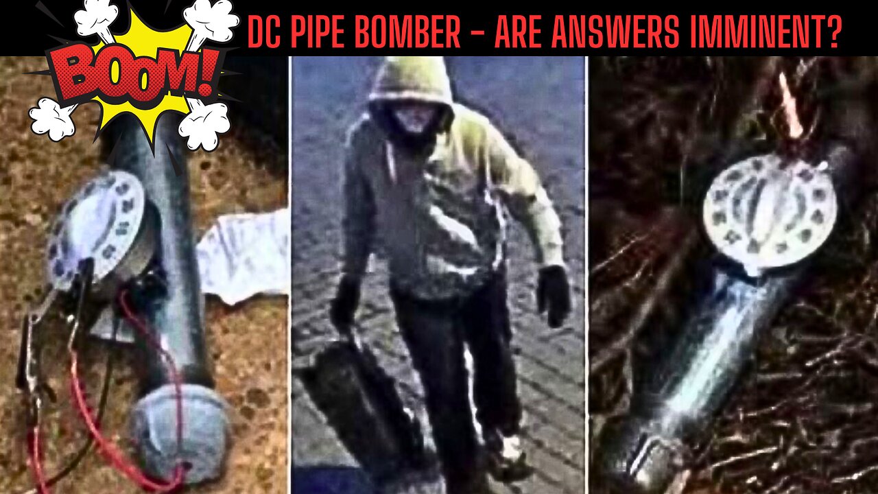 THE DC PIPE BOMBER IS KNOWN? Are Answers Imminent?