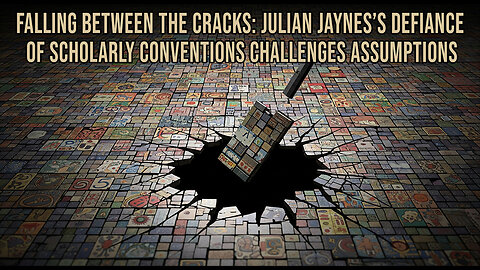 Falling between the Cracks: Julian Jaynes’ Defiance of Scholarly Conventions Challenges Assumptions