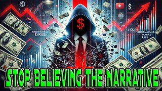 Stock Market Lies EXPOSED: Stop Believing the Narrative!