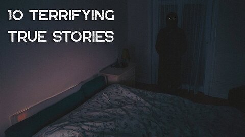 10 Terrifying TRUE Scary Stories (Volume 9)