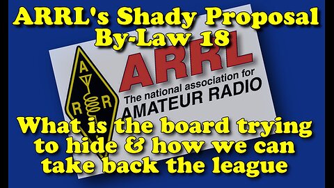 ARRL Is Trying to Hide | Bylaw 18 proposal