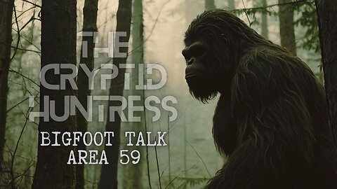 AREA 59: CLOSE ENCOUNTERS WITH BIGFOOT ON MY PROPERTY WITH NEAL OF BIGFOOT TALK