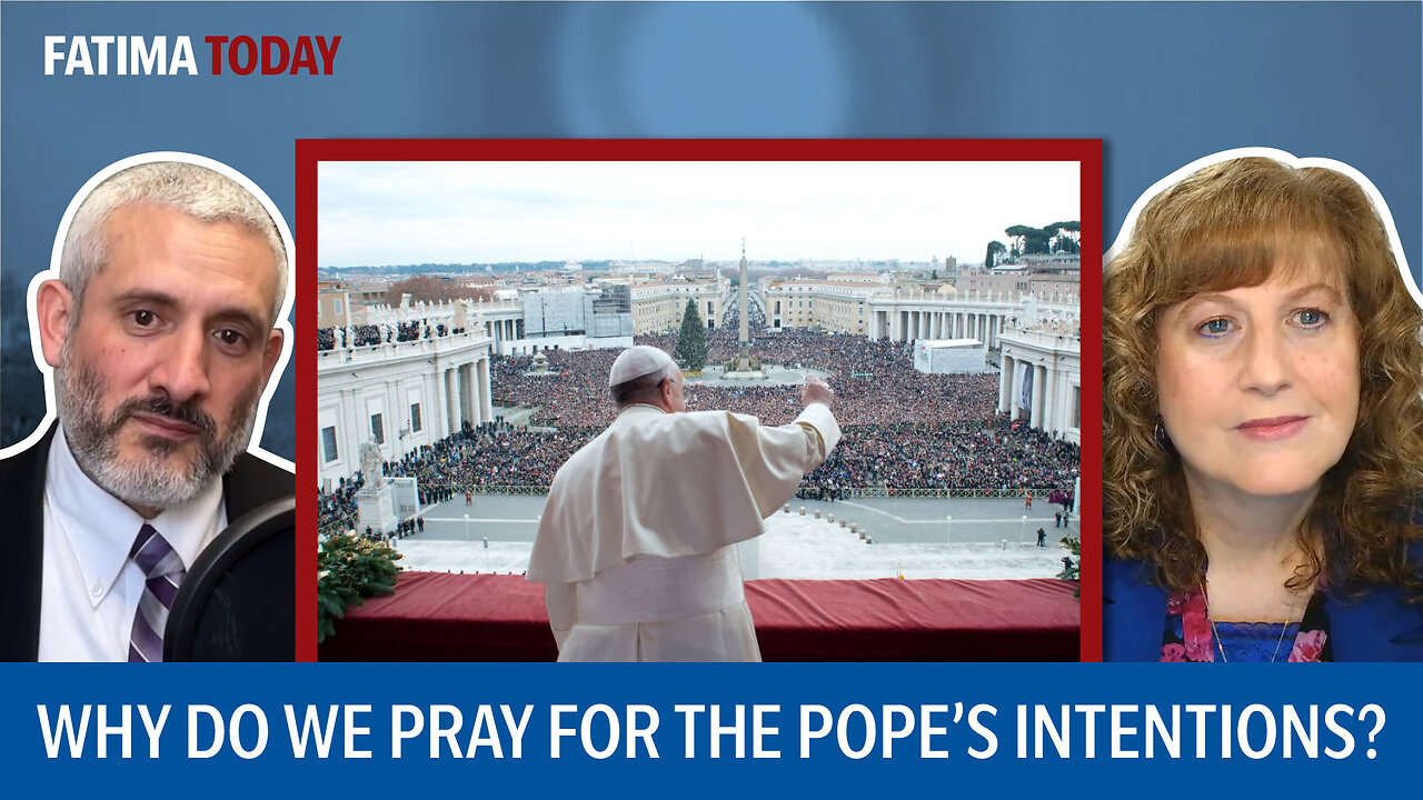 Pray for the Pope, his intentions, and the Woman clothed with the Sun | Fatima Today ep. 06