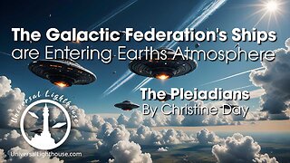 The Galactic Federation's Ships are Entering Earths Atmosphere ~ The Pleiadians ~ Christine Day