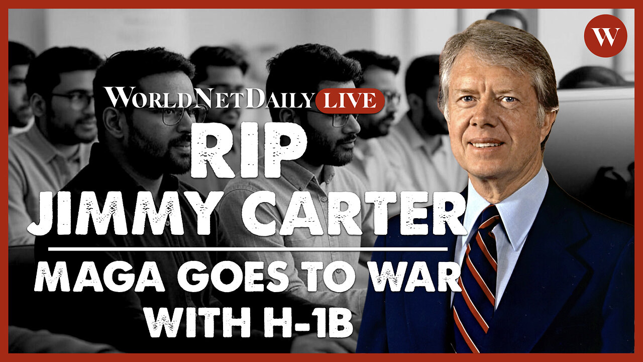 RIP Jimmy Carter + MAGA GOES TO WAR with H1B