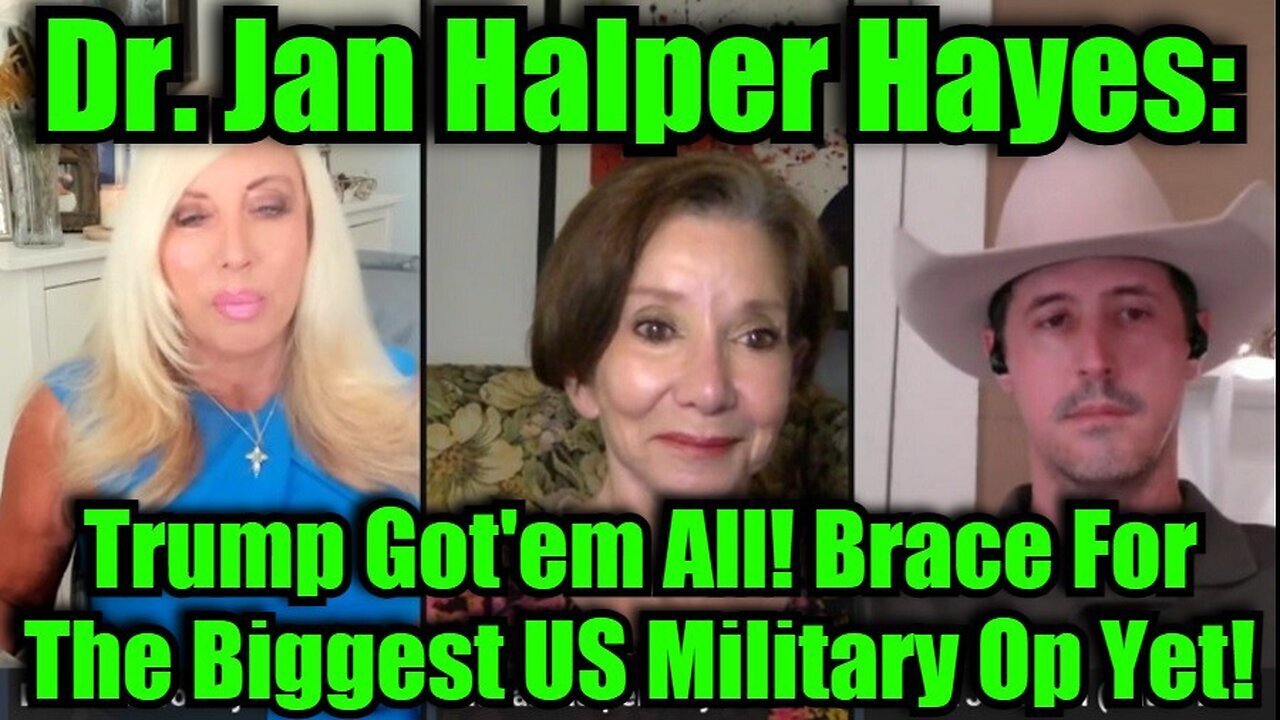 Dr. Jan Halper Hayes: Trump Got'em All! Brace For The Biggest US Military Op Yet!