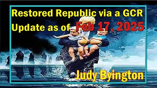 Restored Republic via a GCR Update Feb 17, 2025- Judy Byington. SGAnon.Juan O Savin.Benjamin Fulford