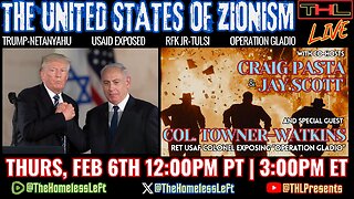 The United States of Zionism, USAID Takedown, RFK Jr & Tulsi, Operation Gladio Exposed w COL. TOWNER-WATKINS, w co-hosts CRAIG PASTA & JAY SCOTT | THL LIVE Thurs, Feb 6th 12pm PST