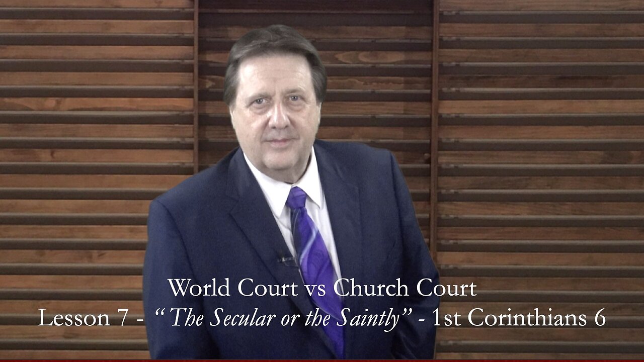 First Corinthians Lesson 7 - World Court vs Church Court - Dr JIm Hastings