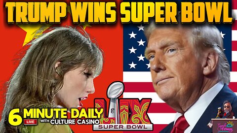 Trump Wins Super Bowl, Ads Destroy Woke, Taylor Swift Booed - Today's 6 Minute Daily - February 10th