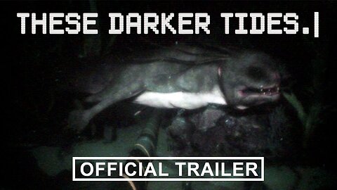 These Darker Tides | Official Trailer