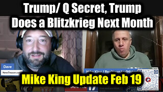 Mike King: Full Intel Drop 2.19.25 - Trump/ Q Secret, Trump Does a Blitzkrieg Next Month