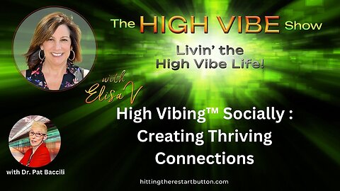 High Vibing™ Socially : Creating Thriving Connections | The High Vibe Show with Elisa V