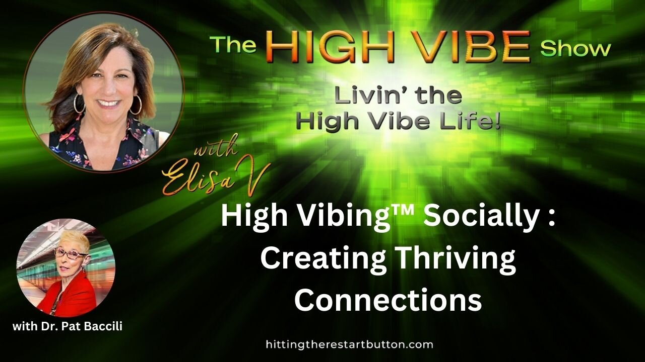 High Vibing™ Socially : Creating Thriving Connections | The High Vibe Show with Elisa V