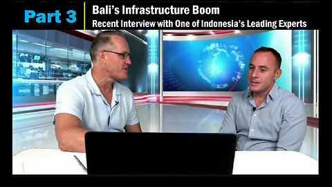 Part 3 - Bali's Infrastructure Boom. Recent Interview with One of Indonesia's Leading Experts