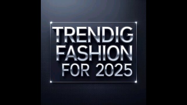 Trending Fashion For 2025