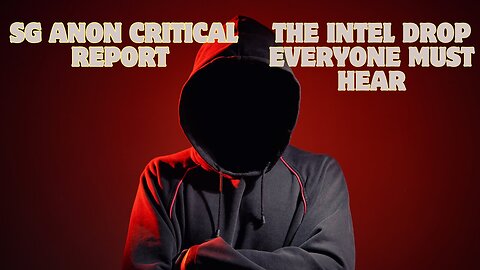 SG Anon Critical Report – The Intel Drop Everyone Must Hear - Jan 8