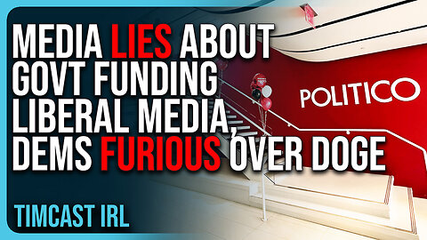 Media LIES About Government Funding Liberal Media, Democrats FURIOUS Over Elon Musk & DOGE