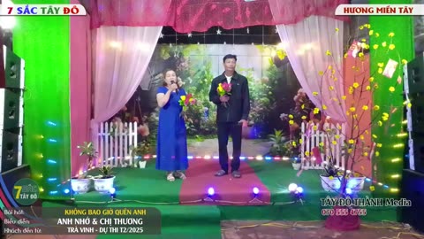 KHÔNG BAO GIỜ QUÊN ANH - ANH NHỚ + CHỊ THƯƠNG - 7 Sắc Tây Đô