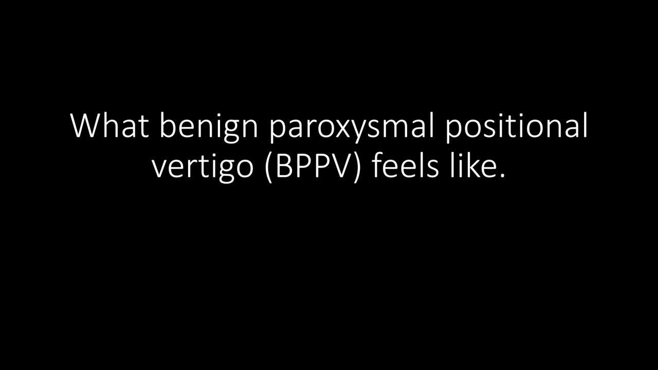 What benign paroxysmal positional vertigo (BPPV) looks and feels like.