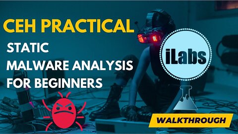 Basic Static Malware Analysis for Beginners | CEHv13 Practical ILabs Walkthrough