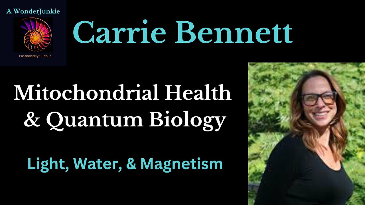 Mitochondrial Health & Quantum Biology - Carrie Bennett