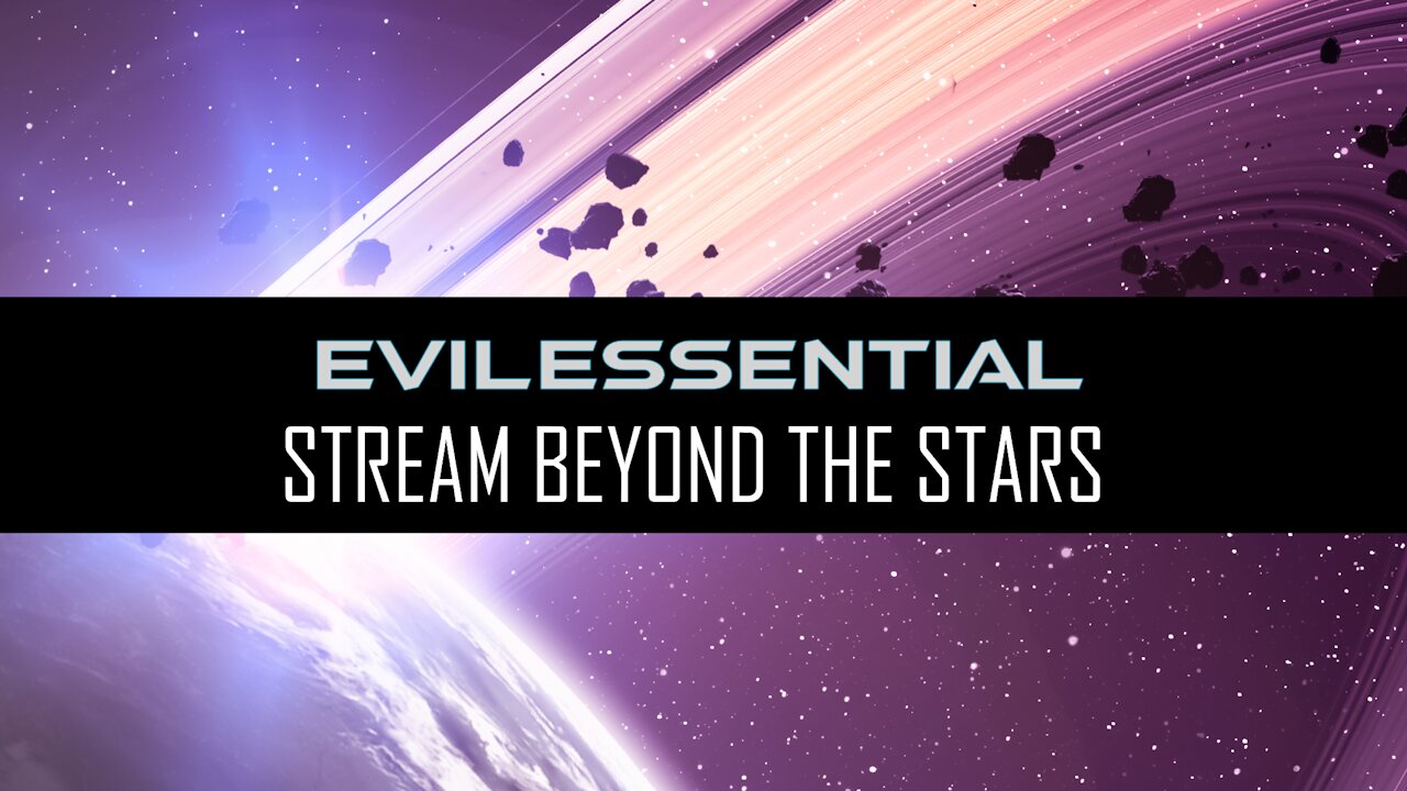 A Stream Beyond the Stars featuring EvilEssential!