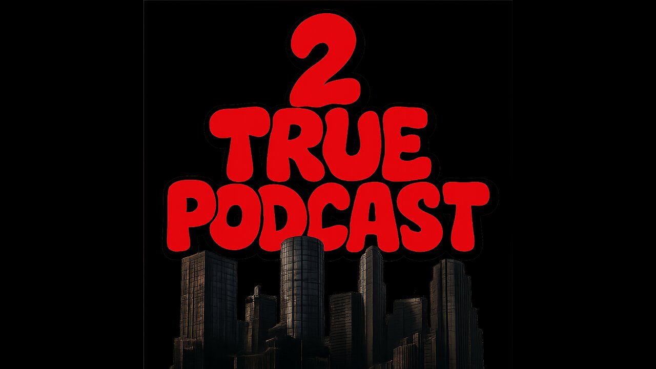 2 True Podcast | Ep. 9