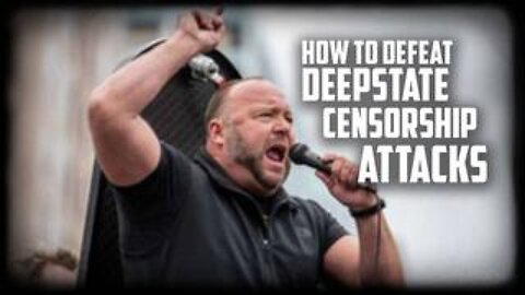 How To Defeat DeepState Censorship Attacks Plus How Infowars Was Able To Survive As Patient Zero