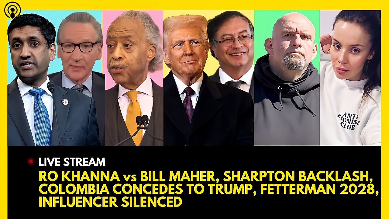 RO KHANNA vs BILL MAHER, SHARPTON UPSET, COLOMBIA CAVES TO TRUMP, FETTERMAN 2028, CREATOR SILENCED