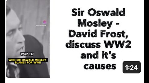 Sir Oswald Mosley - David Frost, discuss WW2 and it's causes