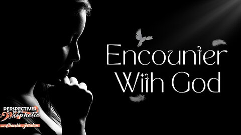 Encounter With God | Perspectives of the Prophetic