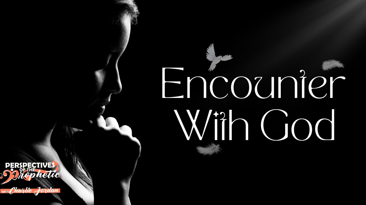 Encounter With God | Perspectives of the Prophetic