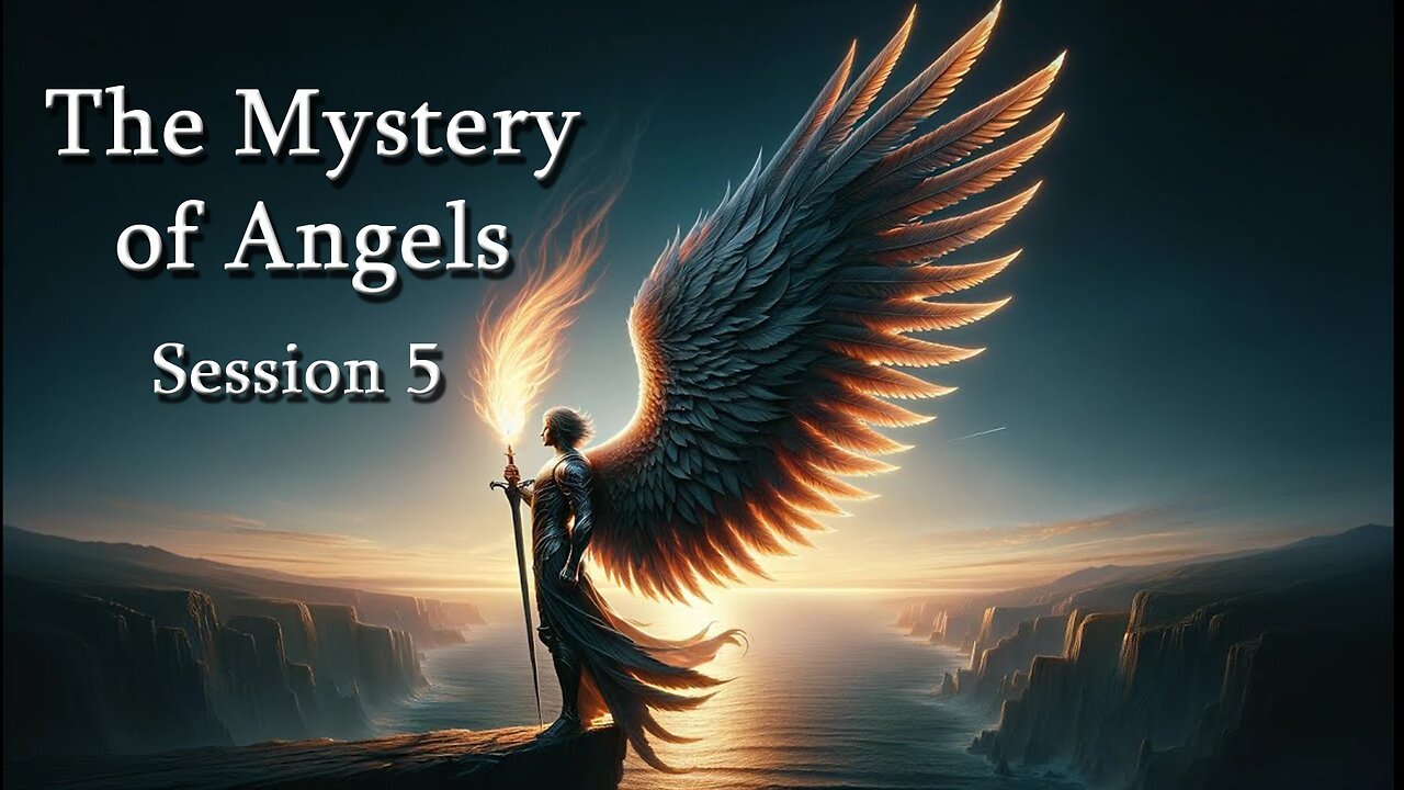 The Mystery of Angels (Session 5) - Dr. Larry Ollison