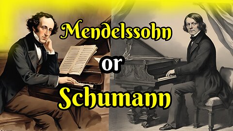 The Titans of Romanticism - Mendelssohn or Schumann?