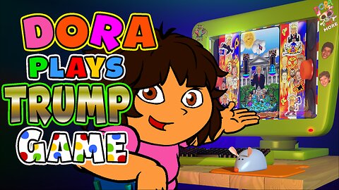 DORA PLAYS TRUMP GAME