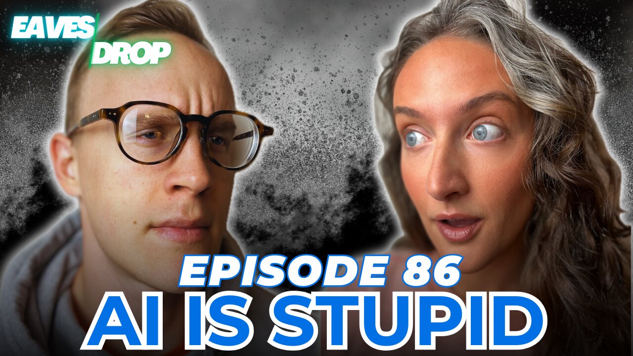Eavesdrop Podcast - Ep 86: AI Is Stupid & Rude People